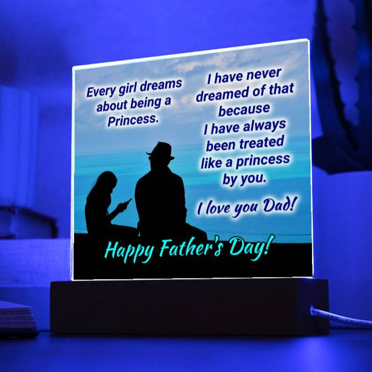 Dad - Being A Princess -Square Acrylic Plaque - Fathers Day Gift Acrylic Square with LED Base Jewelry